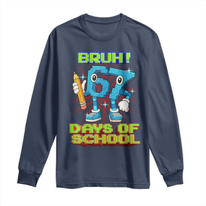 Funny Bruh 67 Days Of School Long Sleeve Shirt Six Seven Meme Pixel Game Gen Alpha TS11 Navy Print Your Wear