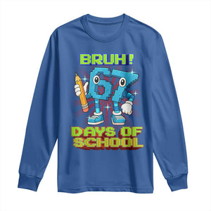 Funny Bruh 67 Days Of School Long Sleeve Shirt Six Seven Meme Pixel Game Gen Alpha TS11 Royal Blue Print Your Wear