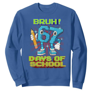 Funny Bruh 67 Days Of School Sweatshirt Six Seven Meme Pixel Game Gen Alpha TS11 Royal Blue Print Your Wear
