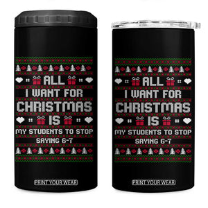All I Want For Christmas Is My Students To Stop Saying 67 4 in 1 Can Cooler Tumbler Funny Xmas Six Seven Teacher TS11 One Size: 16 oz Black Print Your Wear