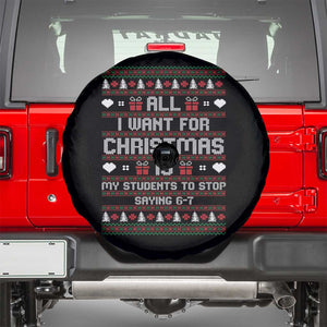 All I Want For Christmas Is My Students To Stop Saying 67 Spare Tire Cover Funny Xmas Six Seven Teacher TS11 Black Print Your Wear
