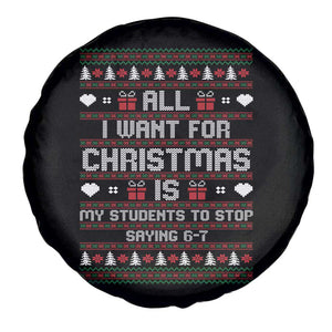 All I Want For Christmas Is My Students To Stop Saying 67 Spare Tire Cover Funny Xmas Six Seven Teacher TS11 Print Your Wear