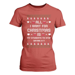 All I Want For Christmas Is My Students To Stop Saying 67 T Shirt For Women Funny Xmas Six Seven Teacher TS11 Red Print Your Wear