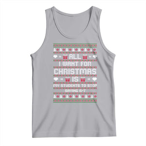 All I Want For Christmas Is My Students To Stop Saying 67 Tank Top Funny Xmas Six Seven Teacher TS11 Athletic Heather Print Your Wear