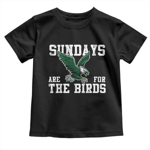 Funny Sundays Are For The Bird Toddler T Shirt American Football Lovers TS11 Black Print Your Wear