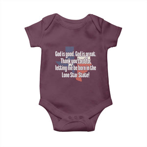 American Texan Jesus Baby Onesie God Is Good And Great Thank You Lord For Letting Me Be Born In The Lone Star State TS11 Maroon Print Your Wear