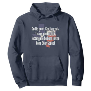 American Texan Jesus Hoodie God Is Good And Great Thank You Lord For Letting Me Be Born In The Lone Star State TS11 Navy Print Your Wear