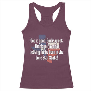 American Texan Jesus Racerback Tank Top God Is Good And Great Thank You Lord For Letting Me Be Born In The Lone Star State TS11 Maroon Print Your Wear