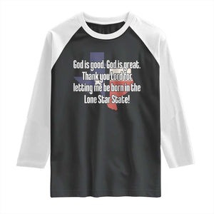 American Texan Jesus Raglan Shirt God Is Good And Great Thank You Lord For Letting Me Be Born In The Lone Star State TS11 Black White Print Your Wear