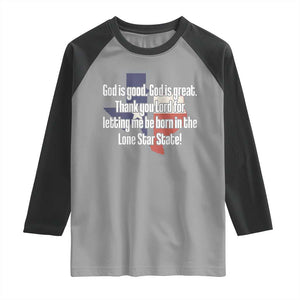 American Texan Jesus Raglan Shirt God Is Good And Great Thank You Lord For Letting Me Be Born In The Lone Star State TS11 Sport Gray Black Print Your Wear