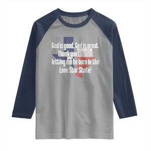 American Texan Jesus Raglan Shirt God Is Good And Great Thank You Lord For Letting Me Be Born In The Lone Star State TS11 Sport Gray Navy Print Your Wear