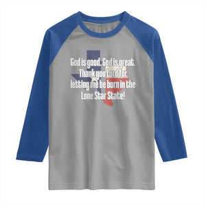 American Texan Jesus Raglan Shirt God Is Good And Great Thank You Lord For Letting Me Be Born In The Lone Star State TS11 Sport Gray Royal Print Your Wear