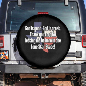 American Texan Jesus Spare Tire Cover God Is Good And Great Thank You Lord For Letting Me Be Born In The Lone Star State TS11 No hole Black Print Your Wear