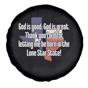 American Texan Jesus Spare Tire Cover God Is Good And Great Thank You Lord For Letting Me Be Born In The Lone Star State TS11 Print Your Wear