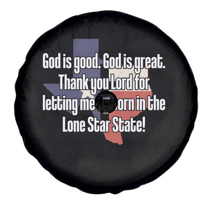 American Texan Jesus Spare Tire Cover God Is Good And Great Thank You Lord For Letting Me Be Born In The Lone Star State TS11 Print Your Wear
