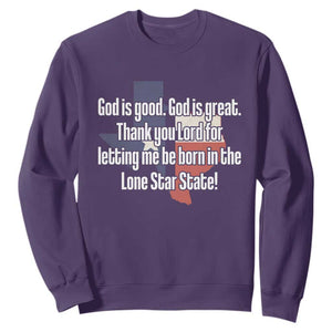 American Texan Jesus Sweatshirt God Is Good And Great Thank You Lord For Letting Me Be Born In The Lone Star State TS11 Purple Print Your Wear