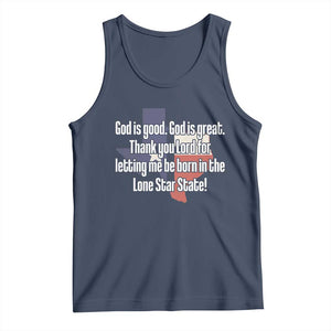 American Texan Jesus Tank Top God Is Good And Great Thank You Lord For Letting Me Be Born In The Lone Star State TS11 Navy Print Your Wear
