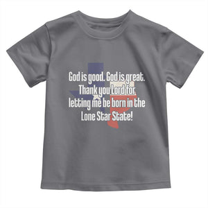 American Texan Jesus Toddler T Shirt God Is Good And Great Thank You Lord For Letting Me Be Born In The Lone Star State TS11 Charcoal Print Your Wear