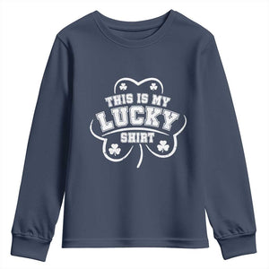Funny This Is My Lucky Shirt St Patrick's Day Youth Sweatshirt TS11 Navy Print Your Wear