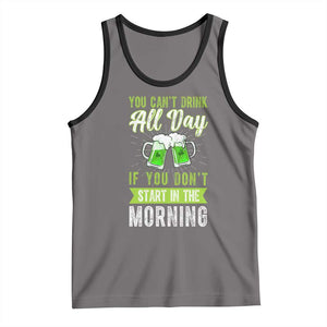 Funny You Can't Drink All Day If You Don't Start In The Morning Tank Top St Patrick's Day Beer TS11 Deep Heather Black Print Your Wear