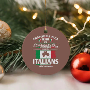 Funny St Patrick's Day Italian Ceramic Ornament Everyone Is A Little Irish On St Patrick's Day TS11 1pc Mocha Print Your Wear