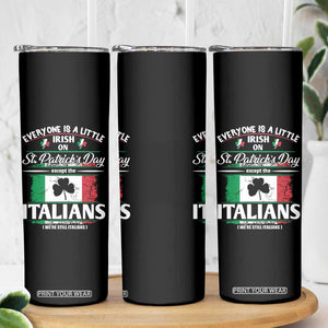 Funny St Patrick's Day Italian Skinny Tumbler Everyone Is A Little Irish On St Patrick's Day TS11 Print Your Wear