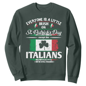 Funny St Patrick's Day Italian Sweatshirt Everyone Is A Little Irish On St Patrick's Day TS11 Dark Forest Green Print Your Wear
