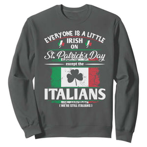 Funny St Patrick's Day Italian Sweatshirt Everyone Is A Little Irish On St Patrick's Day TS11 Dark Heather Print Your Wear