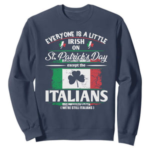 Funny St Patrick's Day Italian Sweatshirt Everyone Is A Little Irish On St Patrick's Day TS11 Navy Print Your Wear