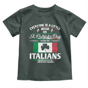 Funny St Patrick's Day Italian Toddler T Shirt Everyone Is A Little Irish On St Patrick's Day TS11 Dark Forest Green Print Your Wear