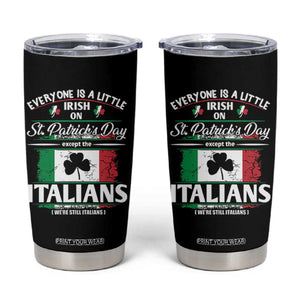 Funny St Patrick's Day Italian Tumbler Cup Everyone Is A Little Irish On St Patrick's Day TS11 Black Print Your Wear