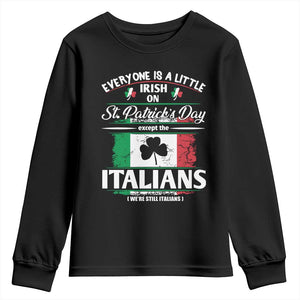 Funny St Patrick's Day Italian Youth Sweatshirt Everyone Is A Little Irish On St Patrick's Day TS11 Black Print Your Wear
