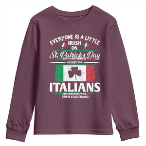 Funny St Patrick's Day Italian Youth Sweatshirt Everyone Is A Little Irish On St Patrick's Day TS11 Maroon Print Your Wear