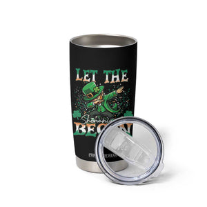 Funny Let The Shenanigans Begin Tumbler Cup Dabbing Leprechaun St Patrick's Day TS11 Print Your Wear