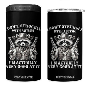Funny Autism Awareness Cowboy Raccoon 4 in 1 Can Cooler Tumbler I Don't Struggle With Autism I'm Actually Very Good At It TS11 One Size: 16 oz Black Print Your Wear