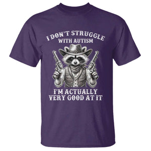 Funny Autism Awareness Cowboy Raccoon T Shirt I Don't Struggle With Autism I'm Actually Very Good At It TS11 Purple Print Your Wear