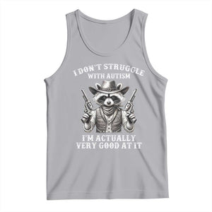 Funny Autism Awareness Cowboy Raccoon Tank Top I Don't Struggle With Autism I'm Actually Very Good At It TS11 Athletic Heather Print Your Wear