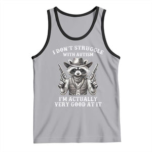 Funny Autism Awareness Cowboy Raccoon Tank Top I Don't Struggle With Autism I'm Actually Very Good At It TS11 Athletic Heather Black Print Your Wear