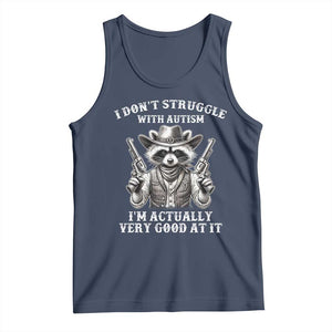 Funny Autism Awareness Cowboy Raccoon Tank Top I Don't Struggle With Autism I'm Actually Very Good At It TS11 Navy Print Your Wear