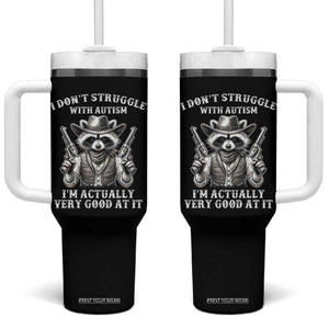 Funny Autism Awareness Cowboy Raccoon Tumbler With Handle I Don't Struggle With Autism I'm Actually Very Good At It TS11 One Size: 40 oz Black Print Your Wear