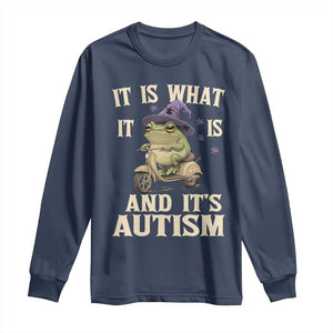 Funny It Is What It Is And It's Autism Long Sleeve Shirt Meme Autism Awareness Frog TS11 Navy Print Your Wear