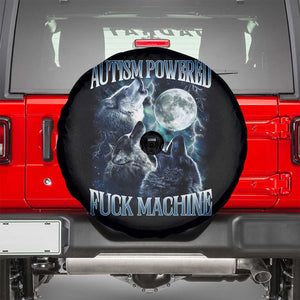 Funny Autism Powered Fuck Machine Spare Tire Cover Autism Quote Alpha Wolf TS11 Black Print Your Wear