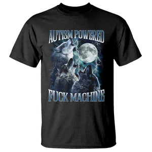 Funny Autism Powered Fuck Machine T Shirt Autism Quote Alpha Wolf TS11 Black Print Your Wear