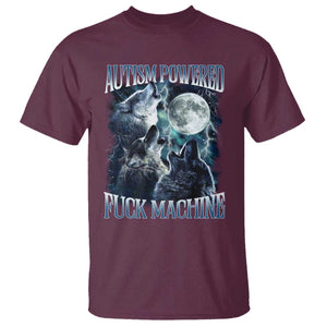 Funny Autism Powered Fuck Machine T Shirt Autism Quote Alpha Wolf TS11 Maroon Print Your Wear