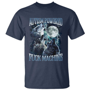 Funny Autism Powered Fuck Machine T Shirt Autism Quote Alpha Wolf TS11 Navy Print Your Wear