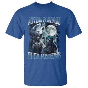 Funny Autism Powered Fuck Machine T Shirt Autism Quote Alpha Wolf TS11 Royal Blue Print Your Wear