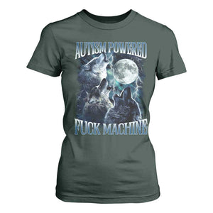 Funny Autism Powered Fuck Machine T Shirt For Women Autism Quote Alpha Wolf TS11 Dark Forest Green Print Your Wear