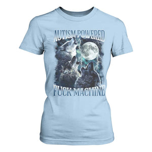 Funny Autism Powered Fuck Machine T Shirt For Women Autism Quote Alpha Wolf TS11 Light Blue Print Your Wear