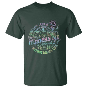 Funny Autism Mama Life T Shirt Some Days I Rock It Some Days It Rock Me Autism Awareness TS11 Dark Forest Green Print Your Wear