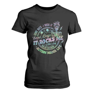 Funny Autism Mama Life T Shirt For Women Some Days I Rock It Some Days It Rock Me Autism Awareness TS11 Black Print Your Wear